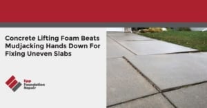 Concrete Lifting Foam Beats Mudjacking Hands Down For Fixing Uneven Slabs