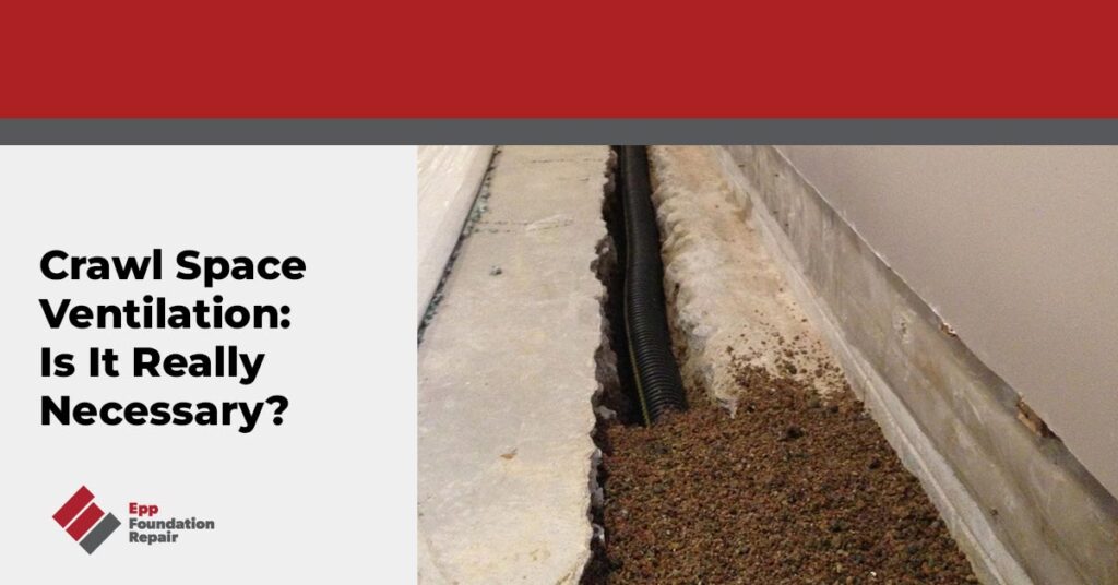 Crawl Space Ventilation: Is It Really Necessary?