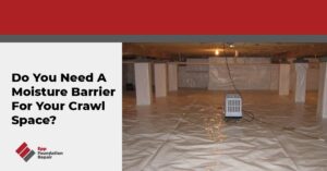 Do You Need A Moisture Barrier For Your Crawl Space?