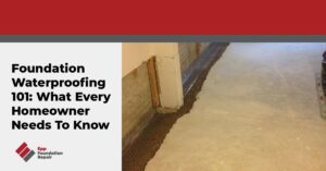 Foundation Waterproofing 101: What Every Homeowner Needs To Know