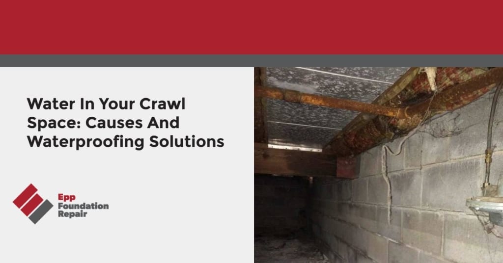 Water In Crawl Space: Causes And Waterproofing Solutions